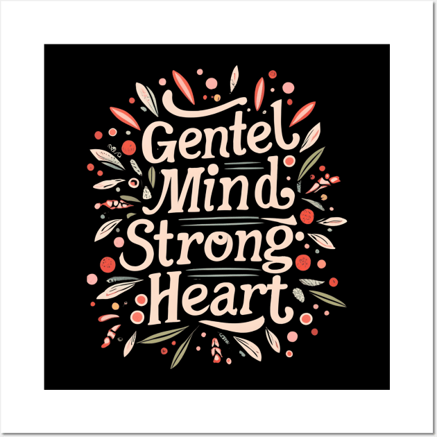 Gentle Mind Strong Heart Wall Art by NomiCrafts